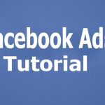 Facebook Ads Tutorial – All You Need to Know