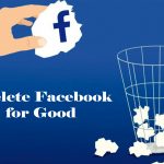Delete Facebook for Good – Permanently Delete Facebook
