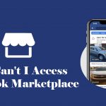 Why Can’t I Access Facebook Marketplace