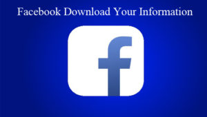 Facebook Download Your Information