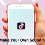 How to Make Your Own Sound on TikTok