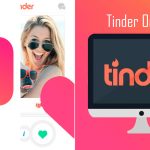 Tinder PC – How To Use Tinder On PC – Tinder Sign up