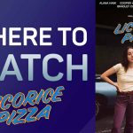 Where to Watch Licorice Pizza – How to Watch Licorice Pizza