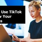 How-To-Use-TikTok-To-Grow-Your-Business