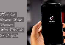 How To Promote Your Business With TikTok In Nigeria