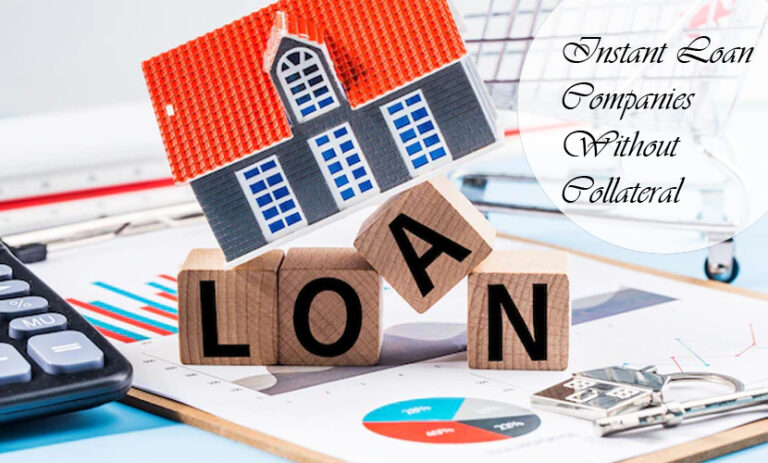 Instant Loan Companies Without Collateral