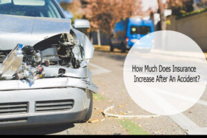 How Much Does Insurance Increase After An Accident?