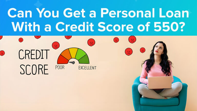Can I Get a Loan With a 550 Credit Score?