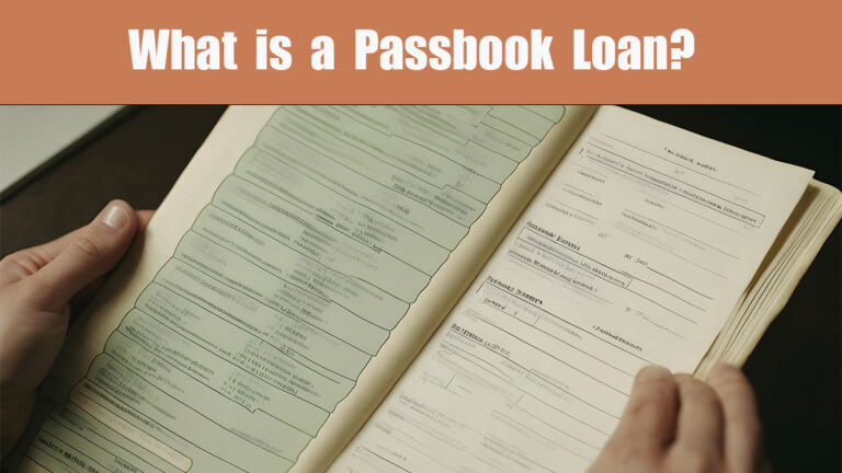 Passbook Loan: What It Is And How It Works