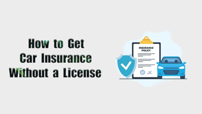 How to Get Car Insurance Without a License