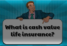 What is Cash Value Life Insurance? What is Cash Value Life Insurance?