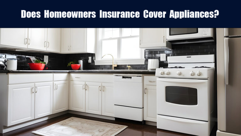 Does Homeowners Insurance Cover Appliances?