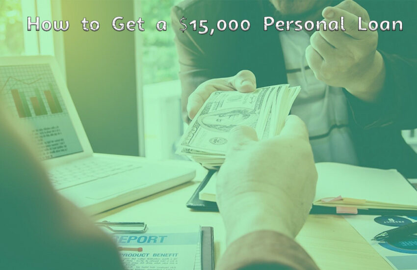 How to Get a $15,000 Personal Loan