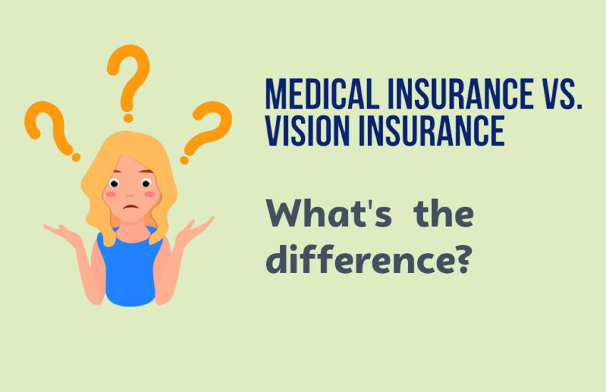 Medical vs. Vision Insurance: What's the Difference?