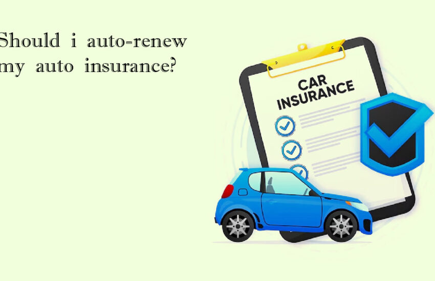 Should I Auto-Renew My Car Insurance?