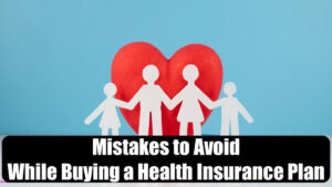 Common Mistakes to Avoid When Purchasing Health Insurance