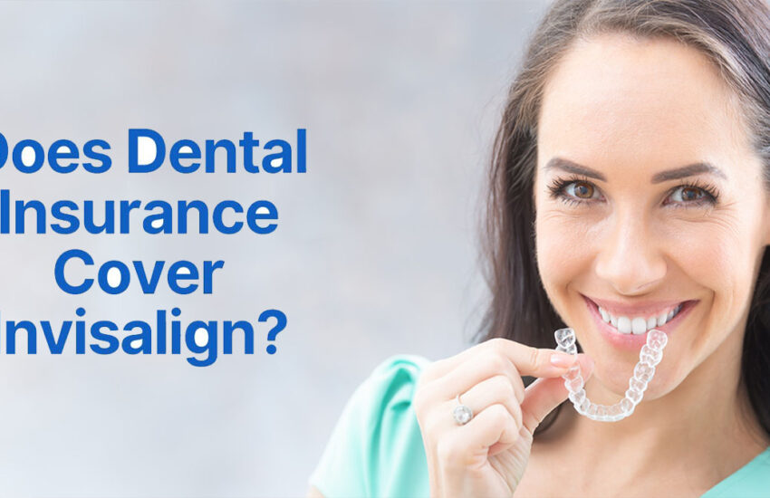 Does Dental Insurance Cover Invisalign?