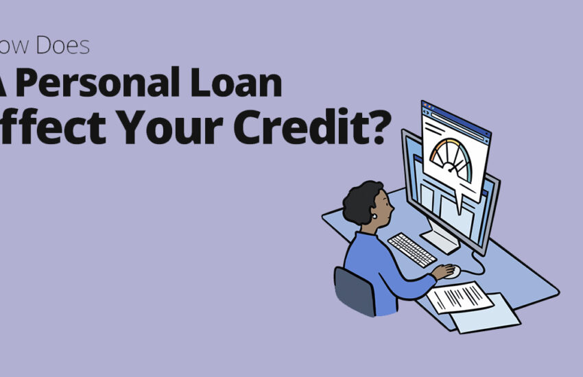 How Does a Personal Loan Affect Your Credit Score?
