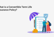 What is Convertible Term Life Insurance Policy? What is Convertible Term Life Insurance Policy?