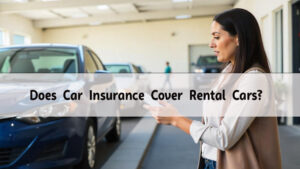 Does Car Insurance Cover Rental Cars?