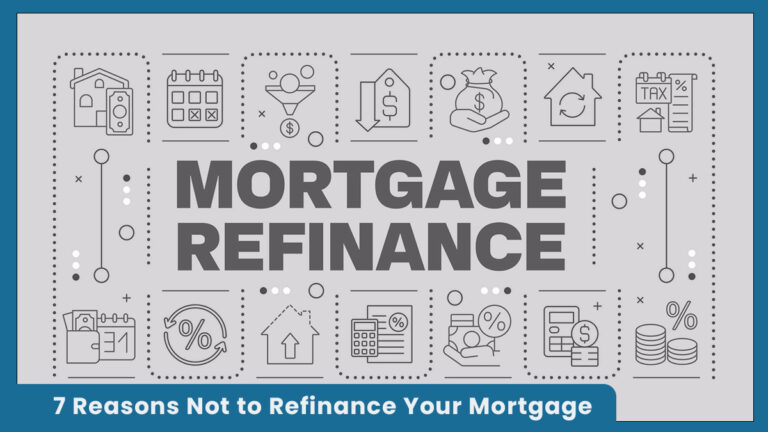 7 Reasons Not to Refinance Your Mortgage