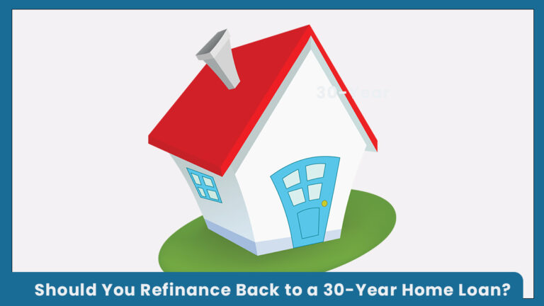 Should You Refinance Back to a 30-Year Home Loan