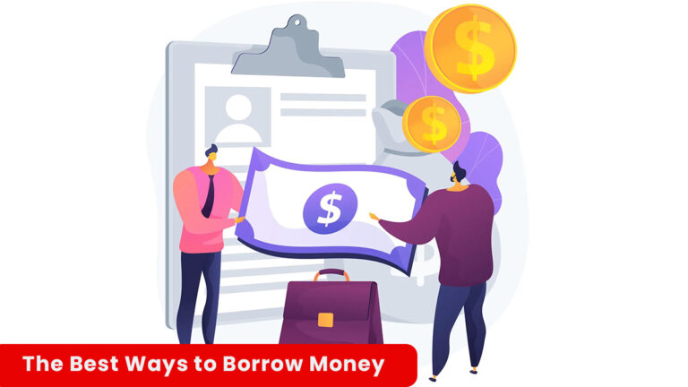 The Best Ways to Borrow Money