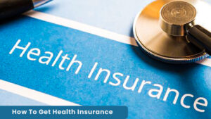 How To Get Health Insurance